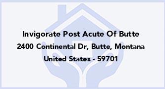 Invigorate Post Acute Of Butte