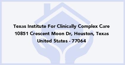 Texas Institute For Clinically Complex Care